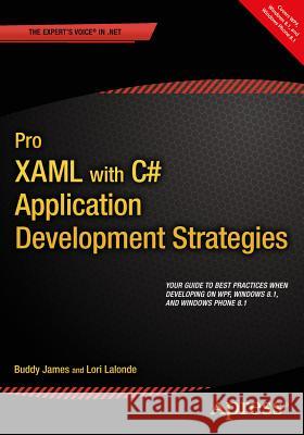 Pro Xaml with C#: Application Development Strategies (Covers Wpf, Windows 8.1, and Windows Phone 8.1) James, Buddy 9781430267768 Apress - książka