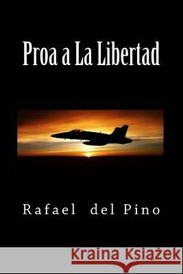 Proa a La Libertad Rafael del Pino 9781987605891 Createspace Independent Publishing Platform - książka