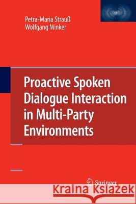 Proactive Spoken Dialogue Interaction in Multi-Party Environments Petra-Maria Strauss Wolfgang Minker 9781489983985 Springer - książka