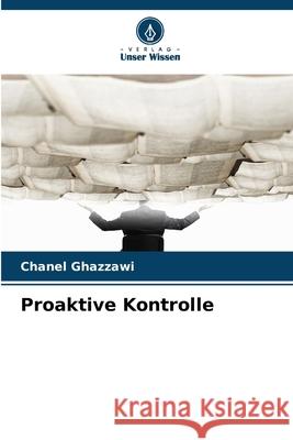 Proaktive Kontrolle Ghazzawi, Chanel 9786209003530 Verlag Unser Wissen - książka