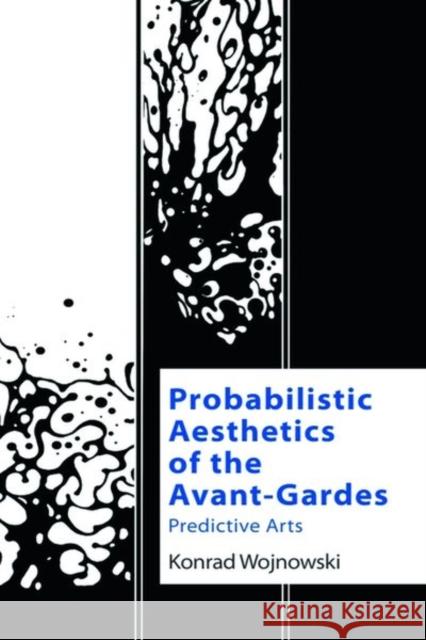 Probabilistic Aesthetics of the Avant-Gardes Konrad Wojnowski 9781474488969 Edinburgh University Press - książka