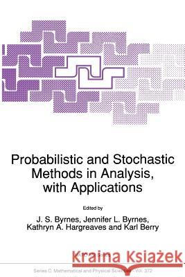 Probabilistic and Stochastic Methods in Analysis, with Applications J. S. Byrnes                             Kathryn a. Hargreaves 9789401052399 Springer - książka