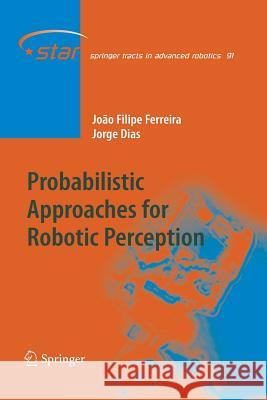 Probabilistic Approaches to Robotic Perception Joao Filipe Ferreira Jorge Miranda Dias 9783319032894 Springer - książka