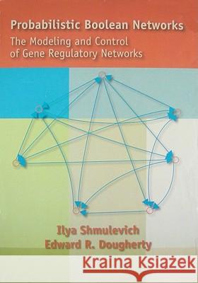 Probabilistic Boolean Networks: The Modeling and Control of Gene Regulatory Networks  9780898716924  - książka