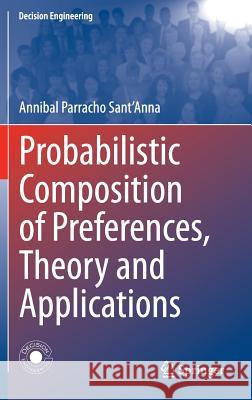 Probabilistic Composition of Preferences, Theory and Applications Annibal Parrach 9783319112763 Springer - książka
