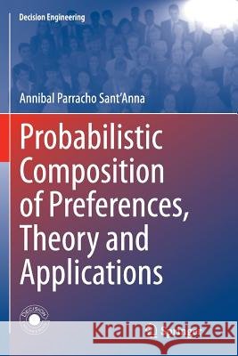 Probabilistic Composition of Preferences, Theory and Applications Annibal Parrach 9783319381671 Springer - książka