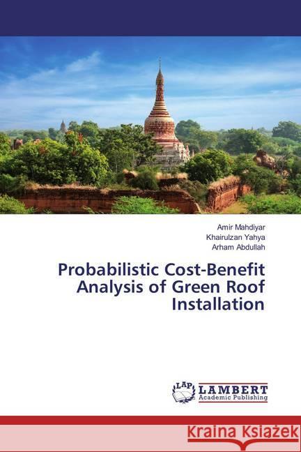 Probabilistic Cost-Benefit Analysis of Green Roof Installation Mahdiyar, Amir; Yahya, Khairulzan; Abdullah, Arham 9783659826931 LAP Lambert Academic Publishing - książka