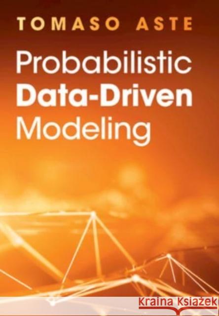 Probabilistic Data-Driven Modeling Tomaso (University College London) Aste 9781009221856 Cambridge University Press - książka