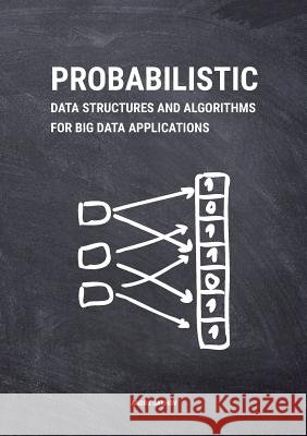 Probabilistic Data Structures and Algorithms for Big Data Applications Andrii Gakhov 9783748190486 Books on Demand - książka