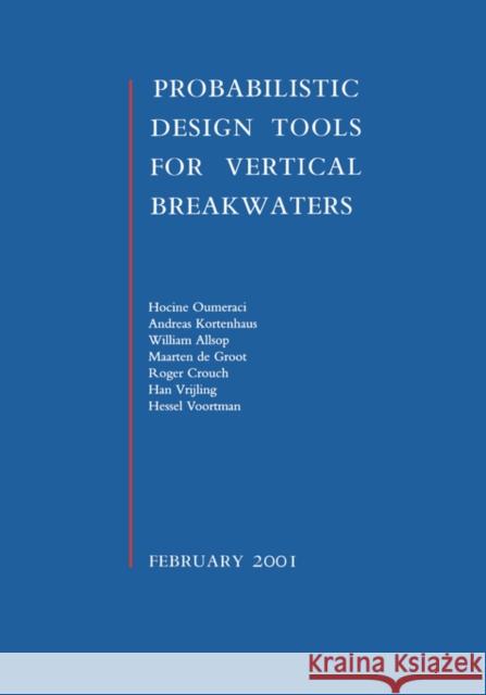 Probabilistic Design Tools for Vertical Breakwaters Hocine Oumeraci H. Vrijling R. Crouch 9789058092496 Taylor & Francis - książka