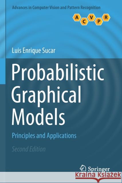Probabilistic Graphical Models: Principles and Applications Sucar, Luis Enrique 9783030619459 Springer International Publishing - książka