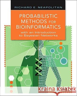 Probabilistic Methods for Bioinformatics: With an Introduction to Bayesian Networks Richard E Neapolitan 9780123704764  - książka