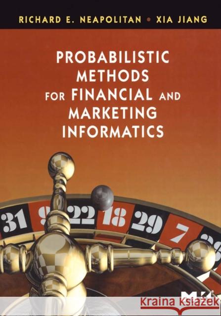 Probabilistic Methods for Financial and Marketing Informatics Richard E. Neapolitan Xia Jiang 9780123704771 Morgan Kaufmann Publishers - książka