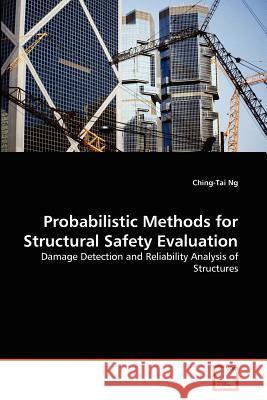 Probabilistic Methods for Structural Safety Evaluation Ching-Tai Ng 9783639367898 VDM Verlag - książka