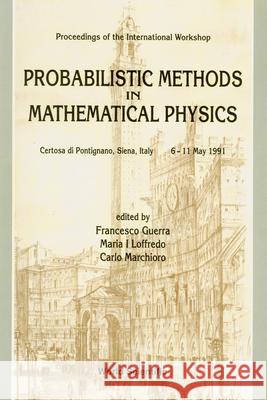 Probabilistic Methods in Mathematical Physics - Proceedings of the International Workshop Guerra, Francesco 9789810209230 World Scientific Publishing Company - książka