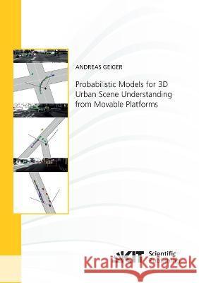 Probabilistic Models for 3D Urban Scene Understanding from Movable Platforms Andreas Geiger 9783731500810 Karlsruher Institut Fur Technologie - książka