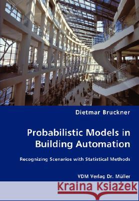 Probabilistic Models in Building Automation Dietmar Bruckner 9783836457200 VDM Verlag - książka
