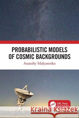 Probabilistic Models of Cosmic Backgrounds Anatoliy (Malardalen University, Vasteras, Sweden) Malyarenko 9781032382937 Taylor & Francis Ltd - książka