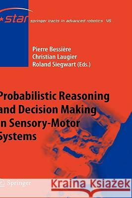 Probabilistic Reasoning and Decision Making in Sensory-Motor Systems  9783540790068 SPRINGER-VERLAG BERLIN AND HEIDELBERG GMBH &  - książka