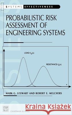 Probabilistic Risk Assessment of Engineering Systems Mark G. Stewart Robert E. Melchers M. Stewart 9780412805707 Springer - książka