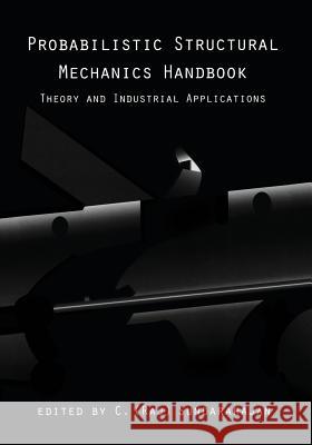 Probabilistic Structural Mechanics Handbook: Theory and Industrial Applications Sundararajan, C. R. 9781461357131 Springer - książka