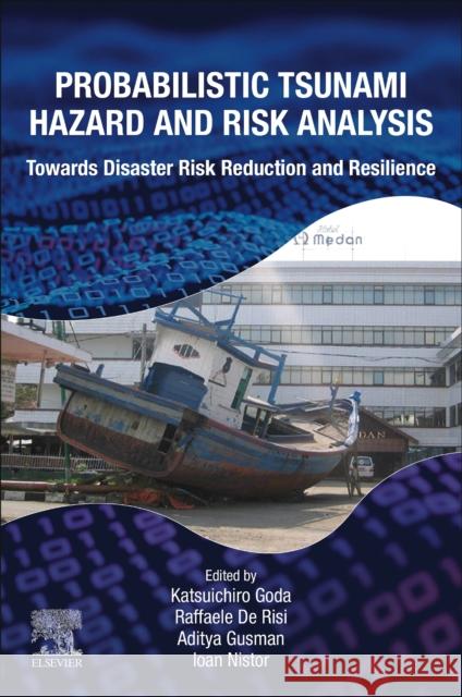 Probabilistic Tsunami Hazard and Risk Analysis: Towards Disaster Risk Reduction and Resilience Katsuichiro Goda Raffaele d Ioan Nistor 9780443189876 Elsevier - książka