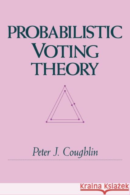 Probabilistic Voting Theory Peter J. Coughlin 9780521063296 Cambridge University Press - książka