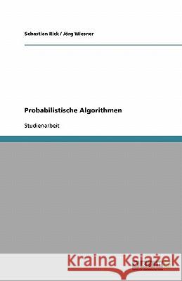 Probabilistische Algorithmen Sebastian Rick J. Rg Wiesner 9783640259229 Grin Verlag - książka