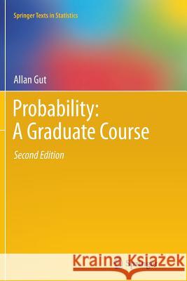 Probability: A Graduate Course Allan Gut   9781489997555 Springer - książka