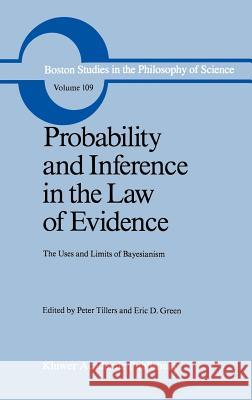 Probability and Inference in the Law of Evidence: The Uses and Limits of Bayesianism Tillers, Peter 9789027726896 Springer - książka