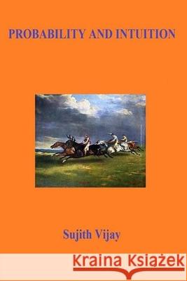 Probability and Intuition Vijay Sujith Vijay 9798685572875 Independently published - książka