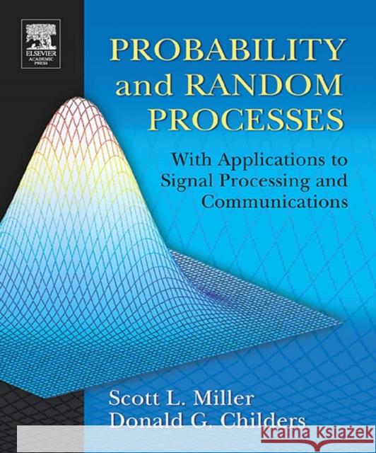 Probability and Random Processes: With Applications to Signal Processing and Communications Miller, Scott 9780121726515 Academic Press - książka