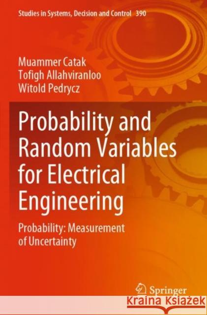 Probability and Random Variables for Electrical Engineering: Probability: Measurement of Uncertainty Catak, Muammer 9783030829247 Springer International Publishing - książka