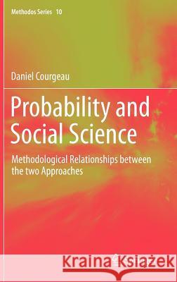 Probability and Social Science: Methodological Relationships Between the Two Approaches Courgeau, Daniel 9789400728783 Springer - książka