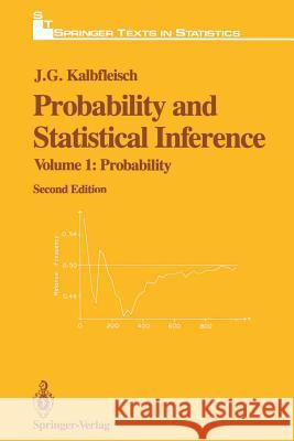 Probability and Statistical Inference: Volume 1: Probability Kalbfleisch, J. G. 9781461270096 Springer - książka