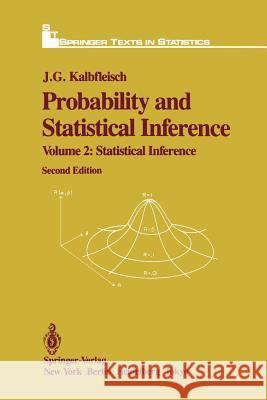 Probability and Statistical Inference: Volume 2: Statistical Inference Kalbfleisch, J. G. 9781461295792 Springer - książka