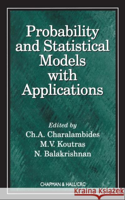 Probability and Statistical Models with Applications N. Balakrishnan M. V. Koutras C. Charalambides 9781584881247 Chapman & Hall/CRC - książka