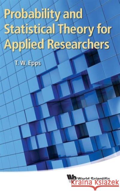 Probability and Statistical Theory for Applied Researchers Epps, Thomas Wake 9789814513159 World Scientific Publishing Company - książka