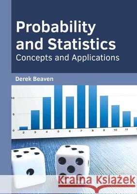 Probability and Statistics: Concepts and Applications Derek Beaven 9781682857908 Willford Press - książka