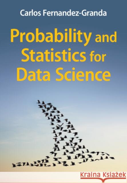 Probability and Statistics for Data Science Carlos Fernandez-Granda (New York University) 9781009180085 Cambridge University Press - książka