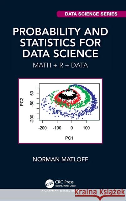 Probability and Statistics for Data Science: Math + R + Data Norman Matloff 9780367260934 CRC Press - książka