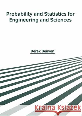 Probability and Statistics for Engineering and Sciences Derek Beaven 9781632388803 NY Research Press - książka