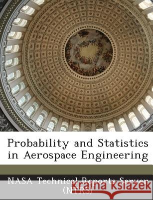 Probability and Statistics in Aerospace Engineering Nasa Technical Reports Server (Ntrs) 9781289269012 Bibliogov - książka