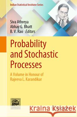 Probability and Stochastic Processes: A Volume in Honour of Rajeeva L. Karandikar Siva Athreya Abhay G. Bhatt B. V. Rao 9789819999934 Springer - książka