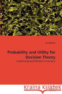 Probability and Utility for Decision Theory Paul Weirich 9783639233247 VDM Verlag - książka