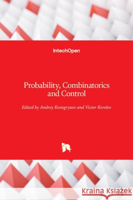 Probability, Combinatorics and Control Andrey Kostogryzov Victor Korolev 9781838801038 Intechopen - książka