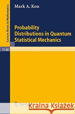Probability Distributions in Quantum Statistical Mechanics Mark A. Kon 9783540156901 Springer - książka