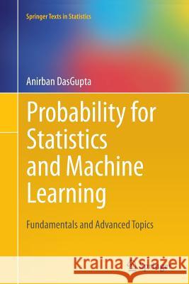 Probability for Statistics and Machine Learning: Fundamentals and Advanced Topics Dasgupta, Anirban 9781461428848 Springer - książka