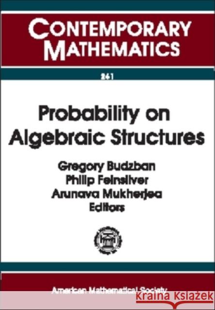 Probability on Algebraic Structures  9780821820278 AMERICAN MATHEMATICAL SOCIETY - książka
