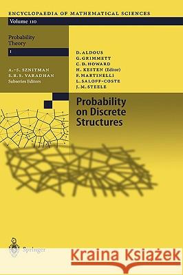 Probability on Discrete Structures David Aldous, Geoffrey R. Grimmett, C. Douglas Howard, Fabio Martinelli, J. Michael Steele, Laurent Saloff-Coste, Harry  9783540008453 Springer-Verlag Berlin and Heidelberg GmbH &  - książka